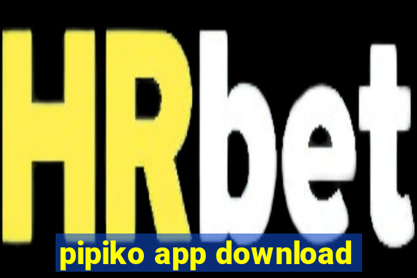 pipiko app download